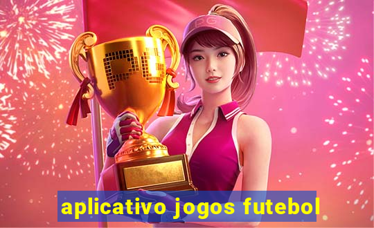 aplicativo jogos futebol